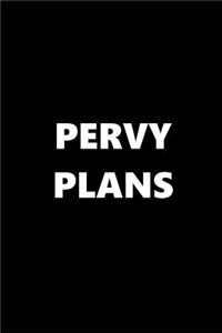 2019 Daily Planner Funny Theme Pervy Plans Black White 384 Pages