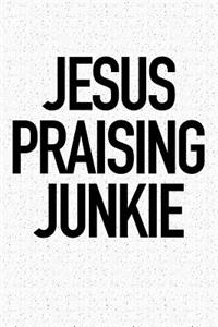 Jesus Praising Junkie