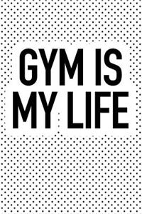 Gym Is My Life