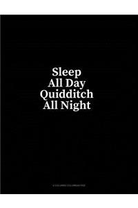 Sleep All Day Quidditch All Night: 6 Columns Columnar Pad