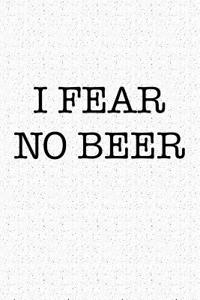 I Fear No Beer