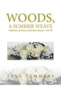 Woods, a Summer Weave: Collection of Poetry and Piano Classics - Vol Vii