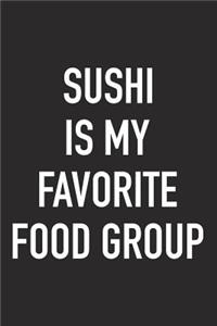 Sushi Is My Favorite Food Group