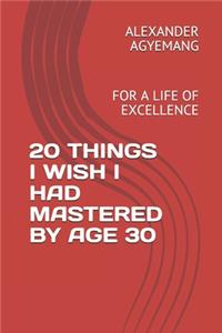 20 Things I Wish I Had Mastered by Age 30