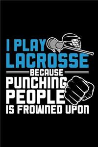 I Play Lacrosse Because Punching People Is Frowned Upon