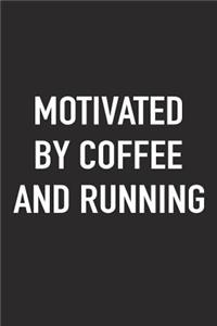 Motivated by Coffee and Running