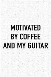 Motivated by Coffee and My Guitar