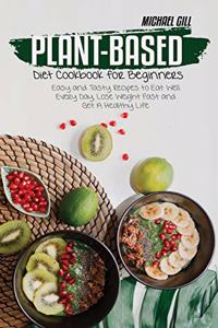 Plant-Based Diet Cookbook for Beginners