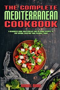 The Complete Mediterranean Cookbook