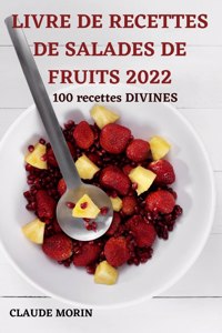Livre de Recettes de Salades de Fruits 2022