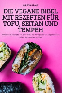 Die Vegane Bibel Mit Rezepten Fur Tofu, Seitan Und Tempeh