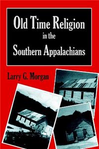 Old Time Religion in the Southern Appalachians
