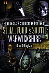 Foul Deeds and Suspicious Deaths in Stratford and South Warwickshire