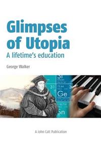Glimpses of Utopia: A lifetime's education