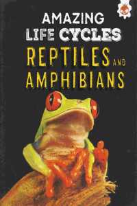 Reptiles and Amphibians - Amazing Life Cycles