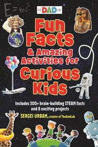 Fun Facts & Amazing Activities for Curious Kids (the Dad Lab)