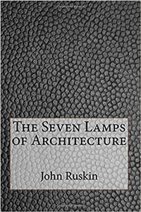 The Seven Lamps of Architecture