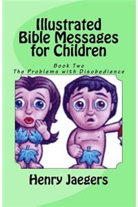 Illustrated Bible Messages for Children Book Two: The Problems of Disobedience