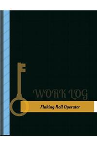 Flaking Roll Operator Work Log