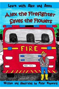 Alex the Firefighter Saves the Flowers