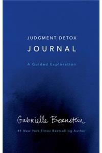 Judgment Detox Journal: A Guided Exploration to Release the Beliefs That Hold You Back from Living a Better Life