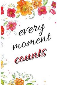 Every Moment Counts