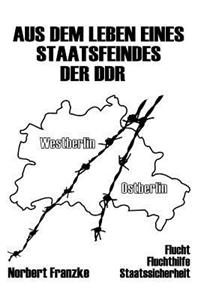 Aus dem Leben eines Staatsfeindes der DDR