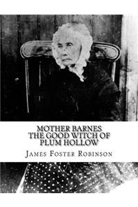 Mother Barnes the Good Witch of Plum Hollow