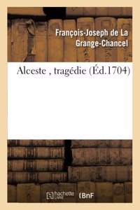 Alceste, Tragédie.