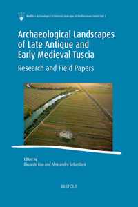 Archaeological Landscapes of Late Antique and Early Medieval Tuscia