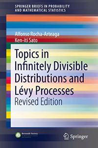 Topics in Infinitely Divisible Distributions and Levy Processes, Revised Edition