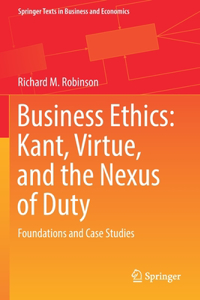 Business Ethics: Kant, Virtue, and the Nexus of Duty