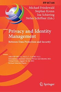 Privacy and Identity Management. Between Data Protection and Security