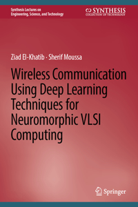 Wireless Communication Using Deep Learning Techniques for Neuromorphic VLSI Computing