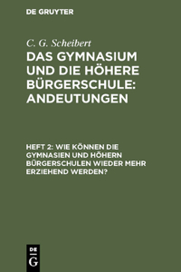 Wie können die Gymnasien und höhern Bürgerschulen wieder mehr erziehend werden?