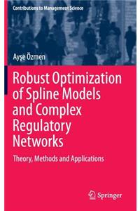 Robust Optimization of Spline Models and Complex Regulatory Networks