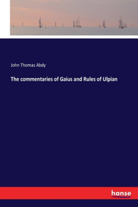 commentaries of Gaius and Rules of Ulpian