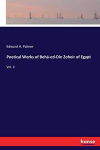Poetical Works of Behá-ed-Dín Zoheir of Egypt
