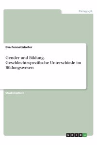 Gender und Bildung. Geschlechtsspezifische Unterschiede im Bildungswesen