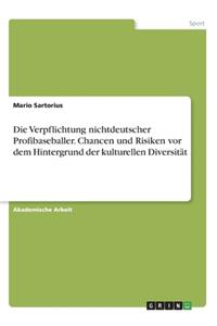 Verpflichtung nichtdeutscher Profibaseballer. Chancen und Risiken vor dem Hintergrund der kulturellen Diversität