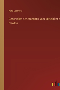 Geschichte der Atomistik vom Mittelalter bis Newton