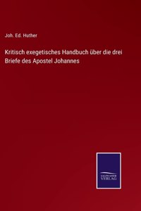Kritisch exegetisches Handbuch über die drei Briefe des Apostel Johannes