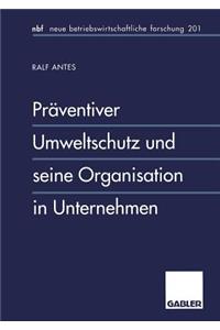 Präventiver Umweltschutz Und Seine Organisation in Unternehmen