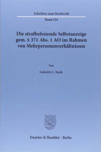 Die Strafbefreiende Selbstanzeige Gem. 371 Abs. 1 Ao Im Rahmen Von Mehrpersonenverhaltnissen