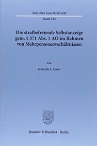 Die Strafbefreiende Selbstanzeige Gem. 371 Abs. 1 Ao Im Rahmen Von Mehrpersonenverhaltnissen