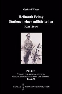 Hellmuth Felmy. Stationen Einer Militarischen Karriere