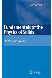 Fundamentals of the Physics of Solids: Volume 1: Structure and Dynamics