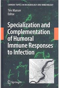 Specialization and Complementation of Humoral Immune Responses to Infection