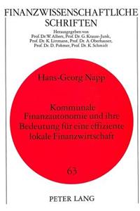 Kommunale Finanzautonomie und ihre Bedeutung fuer eine effiziente lokale Finanzwirtschaft