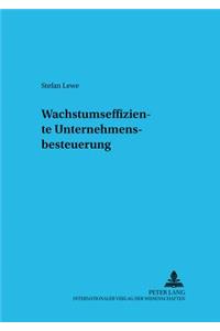 Wachstumseffiziente Unternehmensbesteuerung